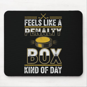 Feels Like A Penalty Box Kind Of Day Funny Hockey  Mouse Mat