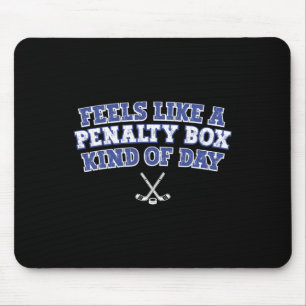 Feels Like A Penalty Box Kind Of Day Funny Hockey  Mouse Mat