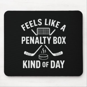 Feels Like A Penalty Box Kind Of Day Funny Hockey Mouse Mat
