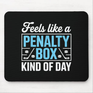 Feels Like A Penalty Box Kind Of Day Funny Hockey  Mouse Mat