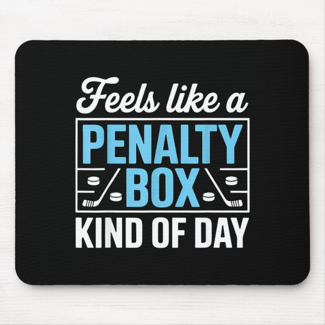 Feels Like A Penalty Box Kind Of Day Funny Hockey  Mouse Mat (Front)