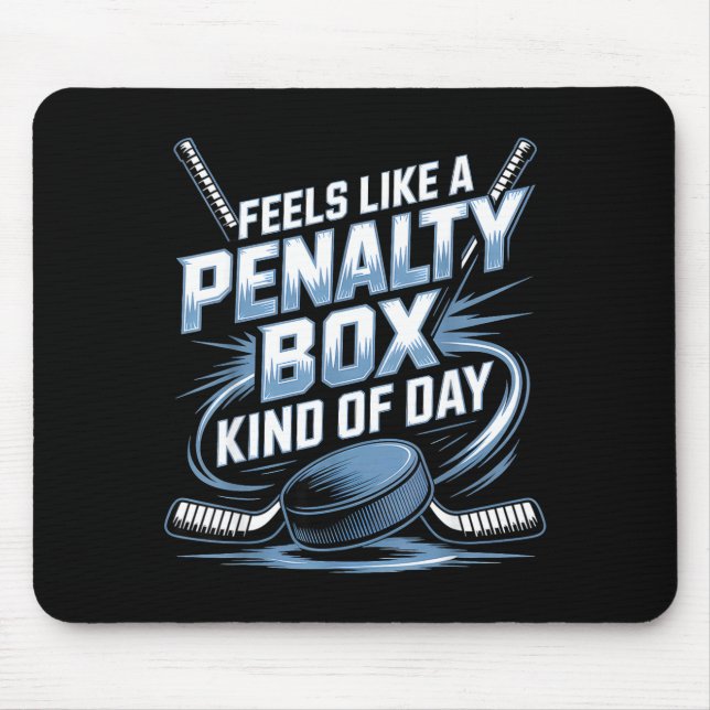 Feels Like A Penalty Box Kind Of Day Funny Hockey  Mouse Mat (Front)