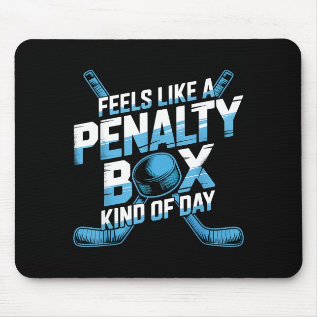 Feels Like A Penalty Box Kind Of Day Funny Hockey  Mouse Mat (Front)