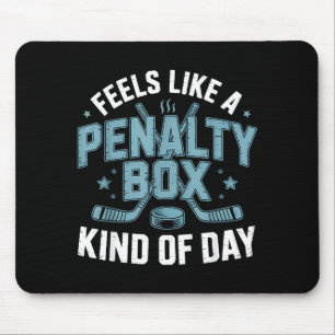 Feels Like A Penalty Box Kind Of Day Funny Hockey  Mouse Mat