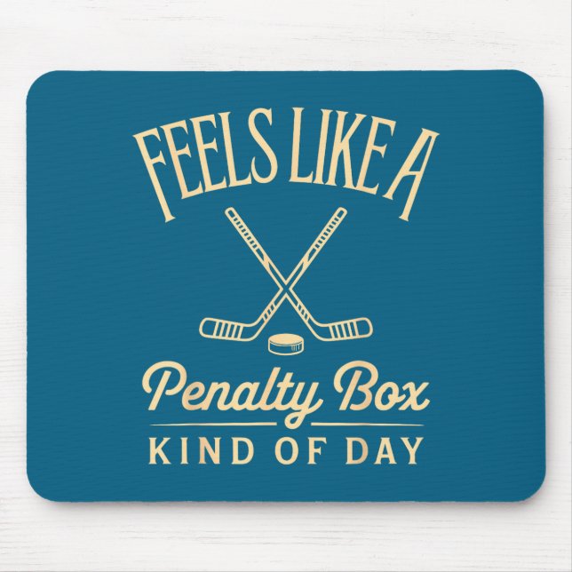 Feels Like A Penalty Box Kind Of Day Funny Hockey  Mouse Mat (Front)