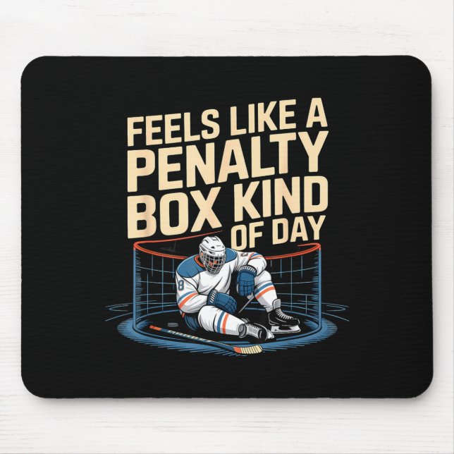 Feels Like A Penalty Box Kind Of Day Funny Hockey  Mouse Mat (Front)