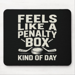 Feels Like A Penalty Box Kind Of Day Funny Hockey Mouse Mat