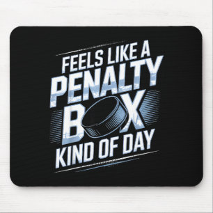 Feels Like A Penalty Box Kind Of Day Funny Hockey  Mouse Mat