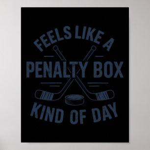 Feels Like A Penalty Box Kind Of Day Funny Hockey Poster