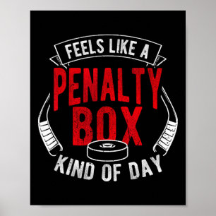 Feels Like A Penalty Box Kind Of Day Funny Hockey Poster