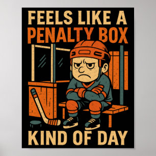 Feels Like A Penalty Box Kind Of Day Funny Hockey Poster
