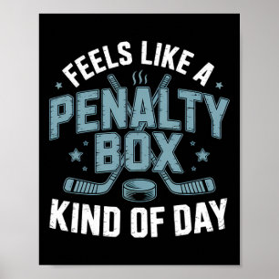 Feels Like A Penalty Box Kind Of Day Funny Hockey Poster