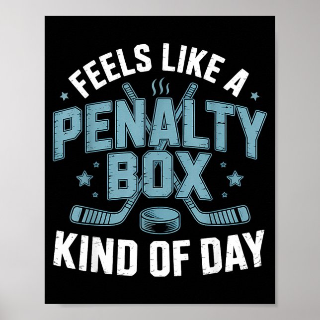 Feels Like A Penalty Box Kind Of Day Funny Hockey  Poster (Front)