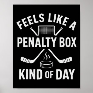 Feels Like A Penalty Box Kind Of Day Funny Hockey Poster