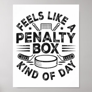 Feels Like A Penalty Box Kind Of Day Funny Hockey Poster