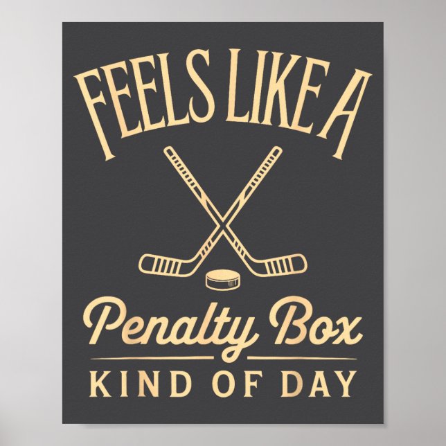 Feels Like A Penalty Box Kind Of Day Funny Hockey  Poster (Front)