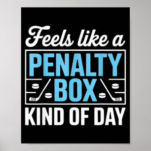Feels Like A Penalty Box Kind Of Day Funny Hockey Poster