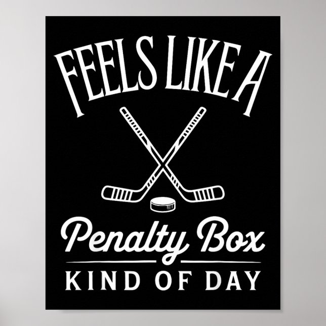 Feels Like A Penalty Box Kind Of Day Funny Hockey  Poster (Front)