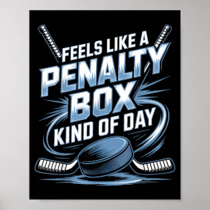 Feels Like A Penalty Box Kind Of Day Funny Hockey Poster