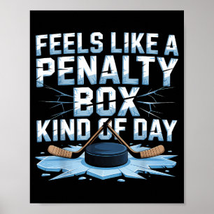 Feels Like A Penalty Box Kind Of Day Funny Hockey  Poster