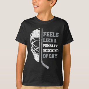 Feels Like A Penalty Box Kind Of Day Funny Hockey  T-Shirt