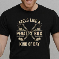 Feels Like A Penalty Box Kind of Day Funny Hockey
