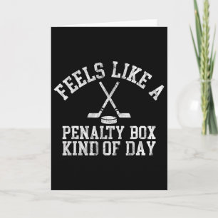 Feels Like A Penalty Box Kind Of Day Funny Ice Hoc Card
