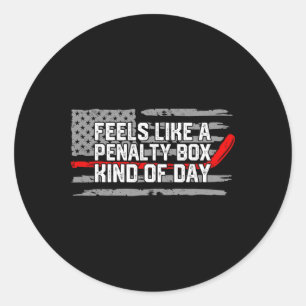 Feels Like A Penalty Box Kind Of Day Funny Ice Hoc Classic Round Sticker