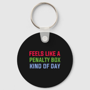 Feels Like A Penalty Box Kind Of Day Funny Ice Hoc Key Ring