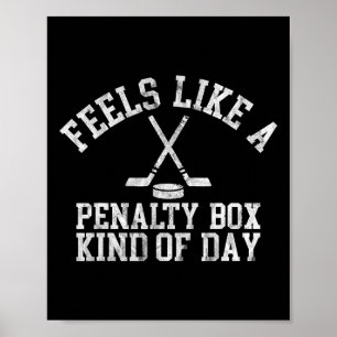 Feels Like A Penalty Box Kind Of Day Funny Ice Hoc Poster