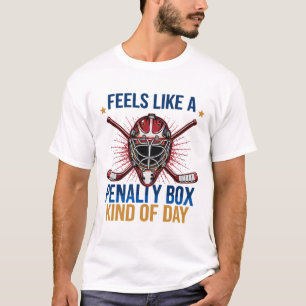 Feels Like A Penalty Box Kind Of Day Girl Hockey M T-Shirt