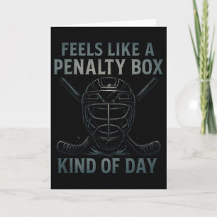Feels Like A Penalty Box Kind Of Day Hockey Humor Card