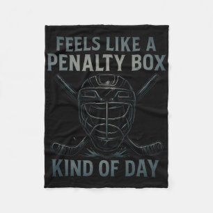 Feels Like A Penalty Box Kind Of Day Hockey Humor Fleece Blanket