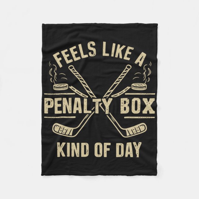 Feels Like A Penalty Box Kind Of Day, Hockey Penal Fleece Blanket (Front)