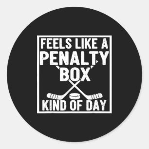 Feels Like A Penalty Box Kind Of Day Hockey Player Classic Round Sticker
