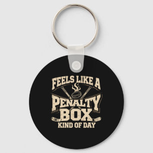 Feels Like A Penalty Box Kind Of Day Hockey Player Key Ring