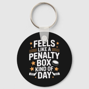 Feels Like A Penalty Box Kind Of Day Hockey Player Key Ring
