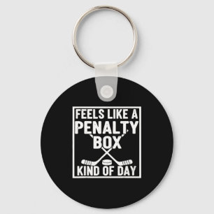 Feels Like A Penalty Box Kind Of Day Hockey Player Key Ring