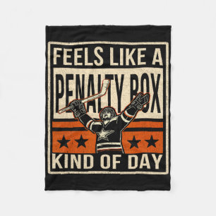 Feels Like A Penalty Box Kind Of Day Humor Ice Hoc Fleece Blanket