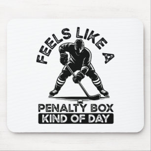 Feels Like A Penalty Box Kind Of Day Ice Hockey Fu Mouse Mat