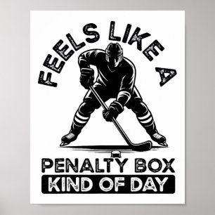 Feels Like A Penalty Box Kind Of Day Ice Hockey Fu Poster