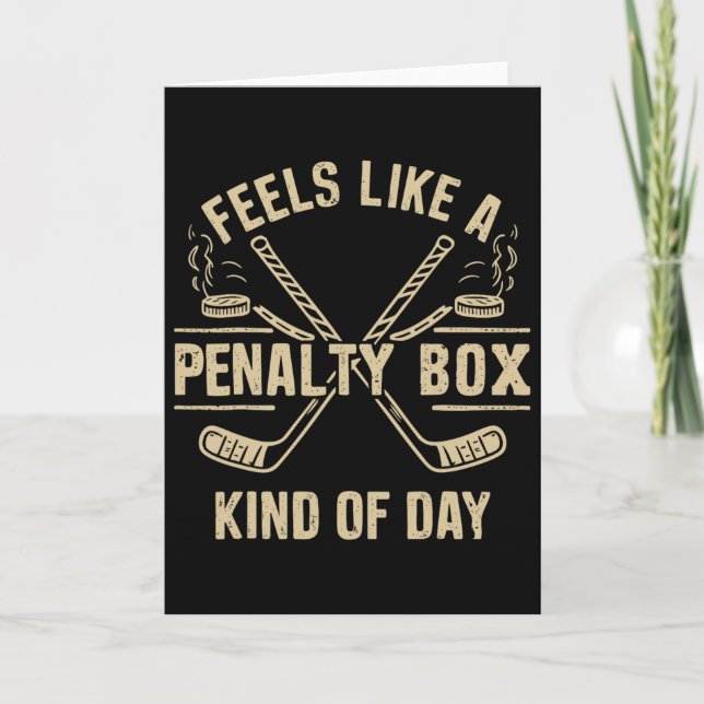 Feels Like A Penalty Box Kind Of Day Ice Hockey Ga Card (Front)