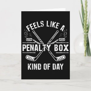 Feels Like A Penalty Box Kind Of Day Ice Hockey Ho Card