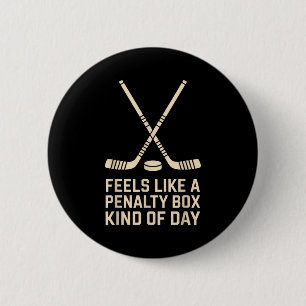 Feels Like A Penalty Box Kind Of Day Ice Hockey Pl 6 Cm Round Badge