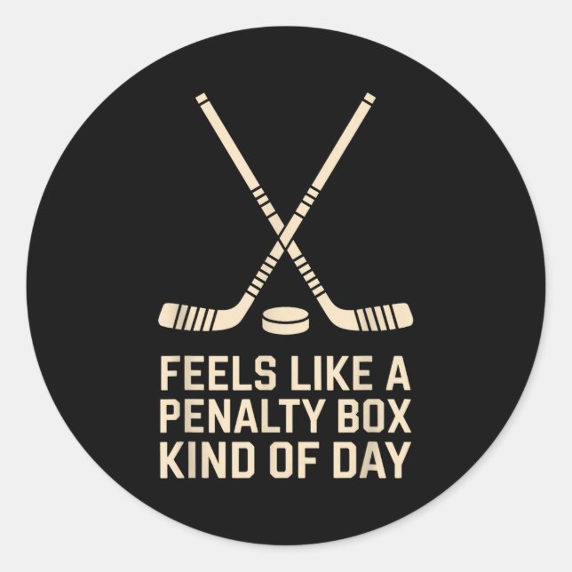 Feels Like A Penalty Box Kind Of Day Ice Hockey Pl Classic Round Sticker (Front)