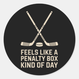 Feels Like A Penalty Box Kind Of Day Ice Hockey Pl Classic Round Sticker
