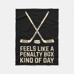 Feels Like A Penalty Box Kind Of Day Ice Hockey Pl Fleece Blanket