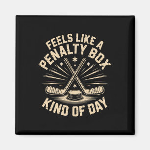Feels Like A Penalty Box Kind Of Day Ice Hockey Pl Magnet