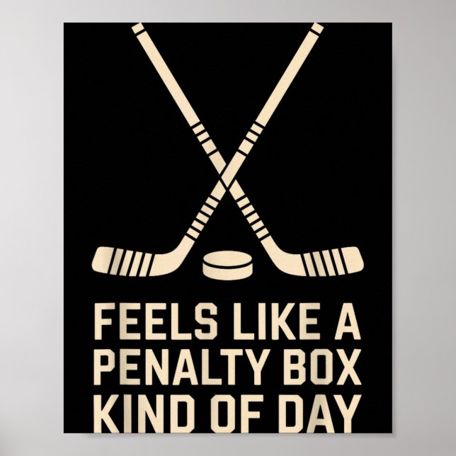 Feels Like A Penalty Box Kind Of Day Ice Hockey Pl Poster (Front)