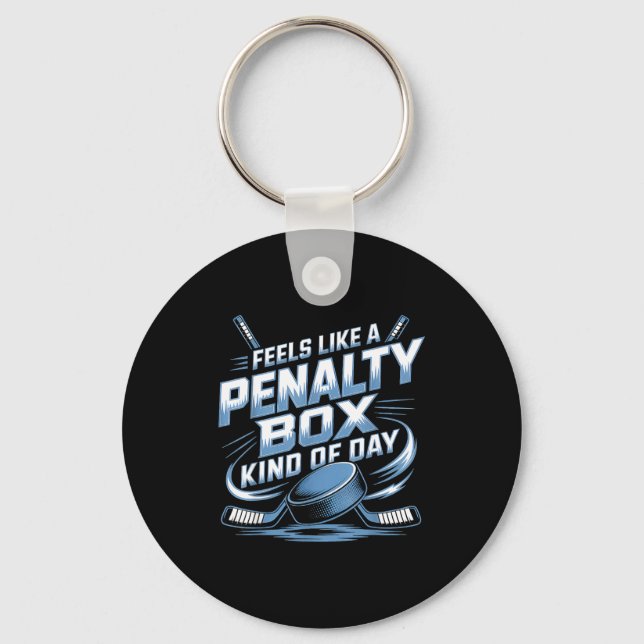 Feels Like A Penalty Box Kind Of Day  Key Ring (Front)